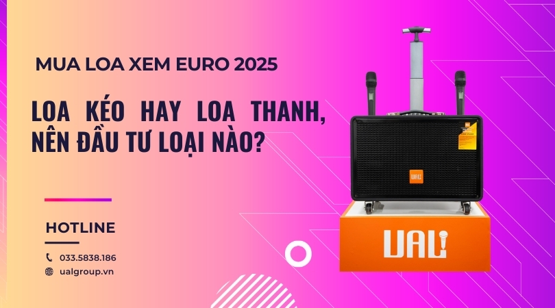 Nên mua loa kéo hay loa thanh để xem bóng đá mùa EURO 2025