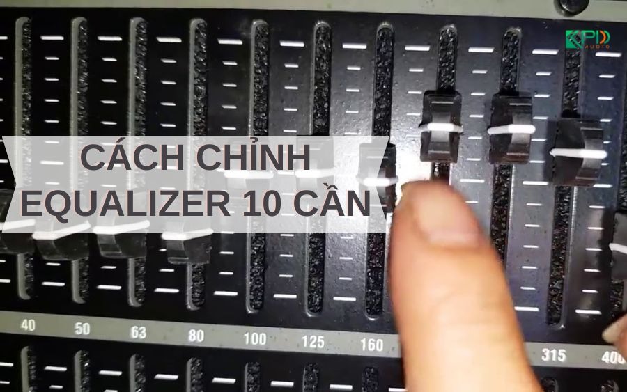 Cách Chỉnh Equalizer (EQ): Hướng Dẫn Toàn Diện Cho Âm Thanh Hoàn Hảo 2026
