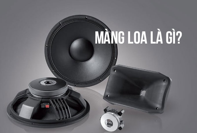 Màng loa là gì? Khám phá bí mật đằng sau âm thanh tuyệt vời